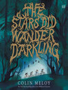 The Stars Did Wander Darkling